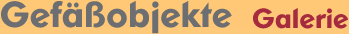 Gefäßobjekte Galerie